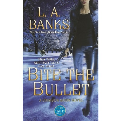 Bite the Bullet - (Crimson Moon Novels) by  L A Banks (Paperback)