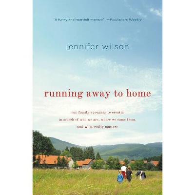 Running Away to Home - by  Jennifer Robin Wilson (Paperback)