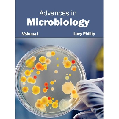 Advances in Microbiology: Volume I - by  Lucy Phillip (Hardcover)