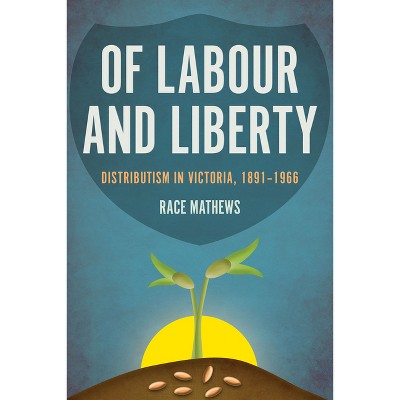 Of Labour and Liberty - by  Race Mathews (Hardcover)
