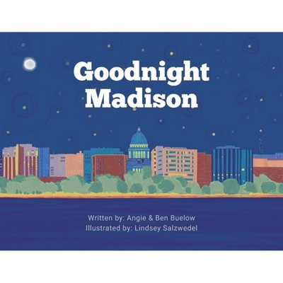 Goodnight Madison - by  Angie Buelow & Ben Buelow (Paperback)