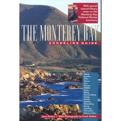 The Monterey Bay Shoreline Guide - (Uc Press/Monterey Bay Aquarium Marine Conservation) by  Jerry Emory (Paperback)