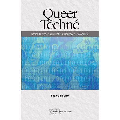 Queer Techné - (CCCC Studies in Writing & Rhetoric) by  Patricia Fancher (Paperback)