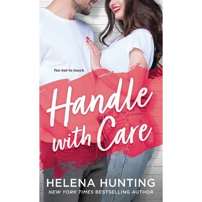 Handle with Care - by  Helena Hunting (Paperback)
