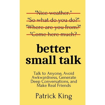 Better Small Talk - by Patrick King