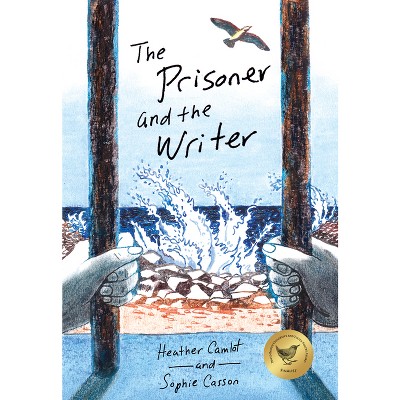 The Prisoner and the Writer - by  Heather Camlot (Hardcover)