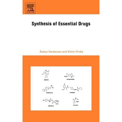 Synthesis of Essential Drugs - by  Ruben Vardanyan & Victor Hruby (Hardcover)