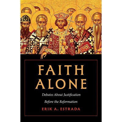Faith Alone - by  Erik A Estrada (Hardcover)