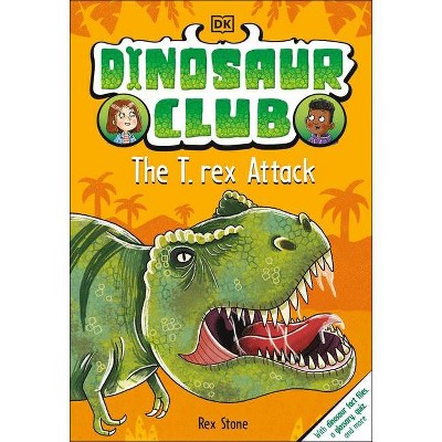 Dinosaur Club: The T-Rex Attack - by Rex Stone