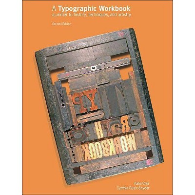 A Typographic Workbook - 2nd Edition by  Kate Clair & Cynthia Busic-Snyder (Paperback)