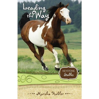 Leading the Way - (Keystone Stables) by  Marsha Hubler (Paperback)