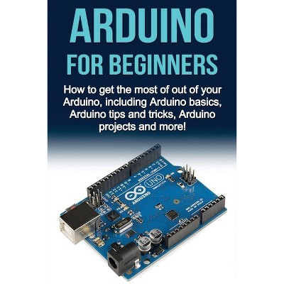 Arduino For Beginners - by  Matthew Oates (Paperback)