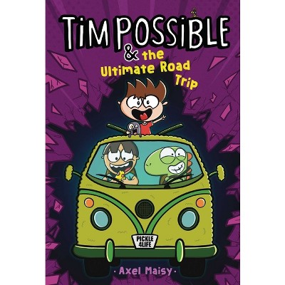 Tim Possible & the Ultimate Road Trip - by  Axel Maisy (Hardcover)