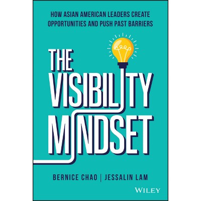 The Visibility Mindset - by  Bernice M Chao & Jessalin Lam (Hardcover)