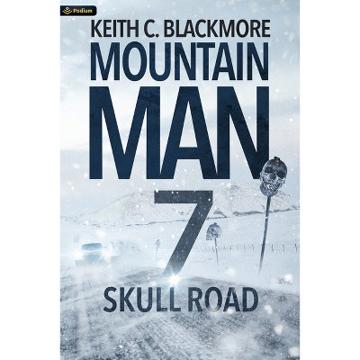 Skull Road - (Mountain Man) by  Keith C Blackmore (Paperback)