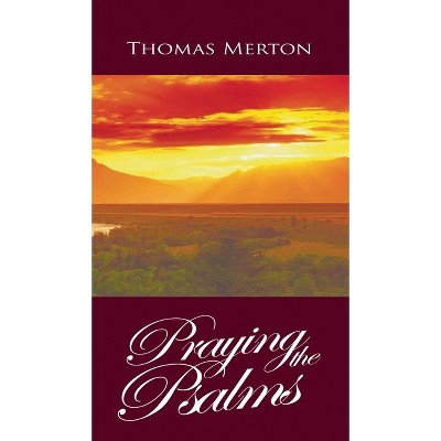 Praying the Psalms - by  Thomas Merton (Hardcover)