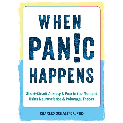 When Panic Happens - by  Charles Schaeffer (Paperback)