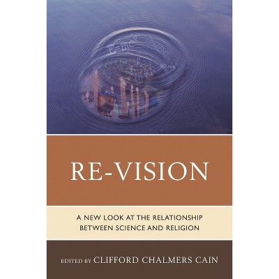 Re-Vision - by  Clifford Chalmers Cain (Paperback)