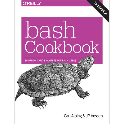 Bash Cookbook - 2nd Edition by  Carl Albing & Jp Vossen (Paperback)