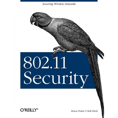 802.11 Security - by  Bruce Potter & Bob Fleck (Paperback)