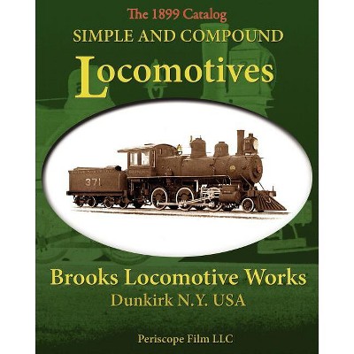 Simple and Compound Locomotives Brooks Locomotive Works - (Paperback)