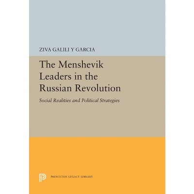 The Menshevik Leaders in the Russian Revolution - (Princeton Legacy Library) by  Ziva Galili (Paperback)