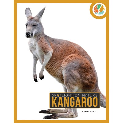 Kangaroo - (Spotlight on Nature) by  Pamela Dell (Paperback)