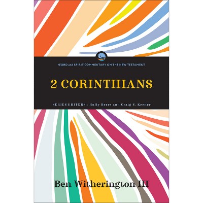 2 Corinthians - (Word and Spirit Commentary on the New Testament) by Witherington Ben III