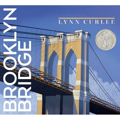 Brooklyn Bridge - (Lynn Curlee Wonders of the World) by Lynn Curlee