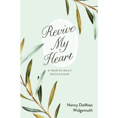 Revive My Heart - by  Nancy DeMoss Wolgemuth (Paperback)