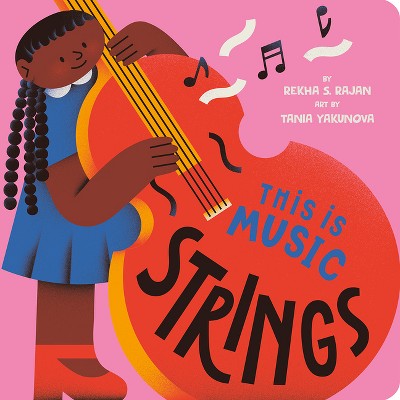 This Is Music: Strings - by  Rekha S Rajan (Board Book)