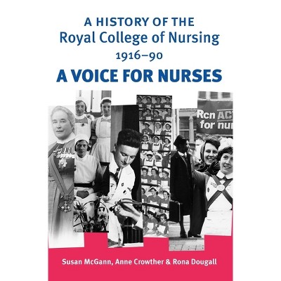 A History of the Royal College of Nursing 1916-90 - by  Susan McGann & Anne Crowther & Rona Dougall (Paperback)