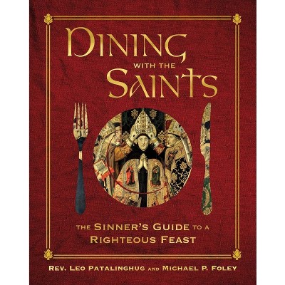 Dining with the Saints - (With the Saints) by  Leo Patalinghug & Michael P Foley (Hardcover)