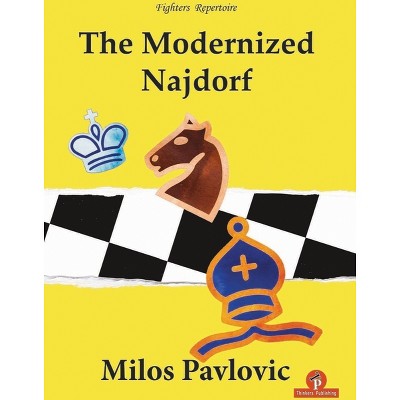 The Modernized Najdorf - (Fighters Repertoire) by  Pavlovic Milos (Paperback)