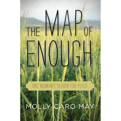 The Map of Enough - by  Molly Caro May (Paperback)
