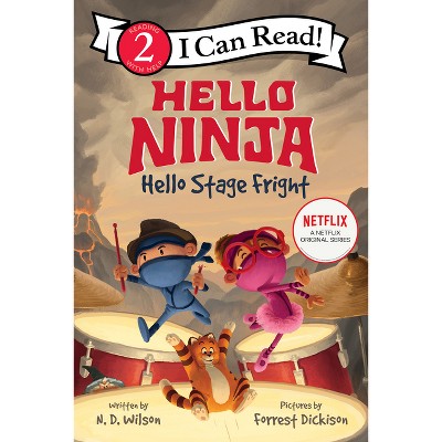 Hello, Ninja. Hello, Stage Fright! - (I Can Read Level 2) by  N D Wilson (Paperback)