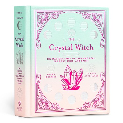 The Crystal Witch - (Modern-Day Witch) by  Leanna Greenaway & Shawn Robbins (Hardcover)
