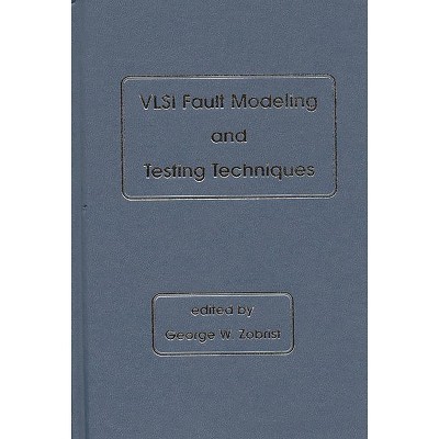 VLSI Fault Modeling and Testing Techniques - by  George W Zobrist (Hardcover)