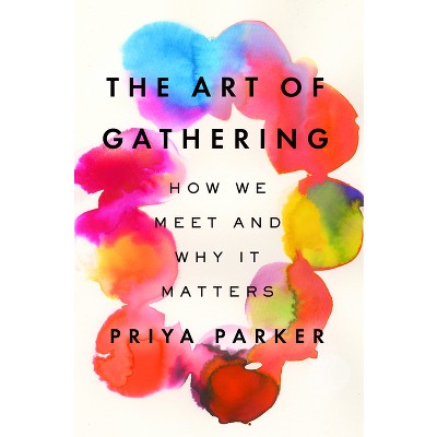 The Art of Gathering - by Priya Parker