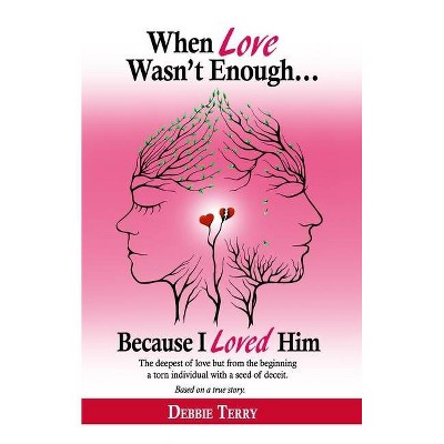 When Love Wasn't Enough - by  Debbie Terry (Paperback)