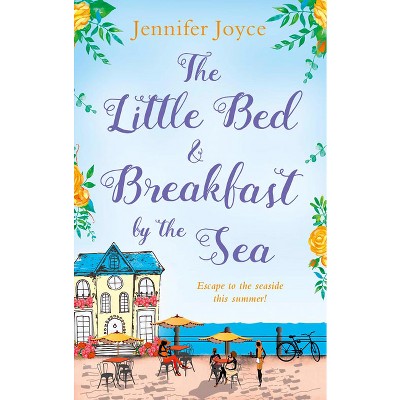 The Little Bed & Breakfast by the Sea - by  Jennifer Joyce (Paperback)