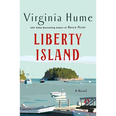 Liberty Island - by  Virginia Hume (Hardcover)