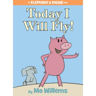 Today I Will Fly ( An Elephant and Piggie Book) (Hardcover) by Mo Willems