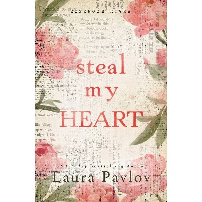Steal My Heart - (Rosewood River) by  Laura Pavlov (Paperback)