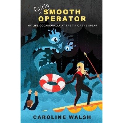 Fairly Smooth Operator - by  Caroline Walsh (Paperback)