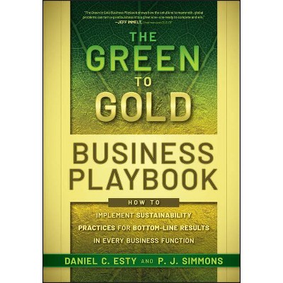 The Green to Gold Business Playbook - by  Daniel C Esty & P J Simmons (Hardcover)