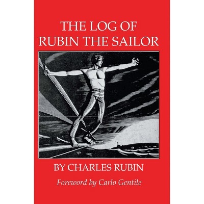 The Log of Rubin the Sailor - by  Charles Rubin (Paperback)