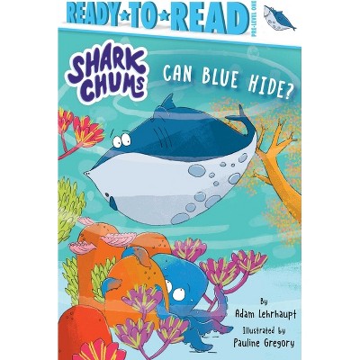 Can Blue Hide? - (Shark Chums) by  Adam Lehrhaupt (Hardcover)