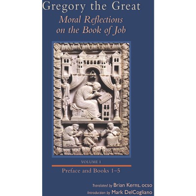Moral Reflections on the Book of Job, Volume 1 - (Cistercian Studies) by  Gregory (Hardcover)