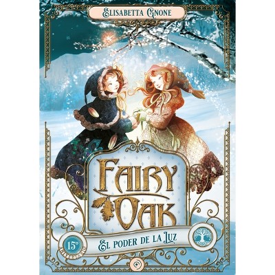 Fairy Oak 3. El Poder de la Luz (Ed. Aniversario) - by  Elisabetta Gnone (Hardcover)